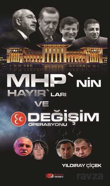 MHP'nin Hayır'ları ve Değişim Operasyonu - 1