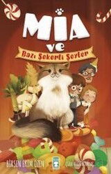 Mia ve Bazı Şekerli Şeyler - Timaş Çocuk Yayınları