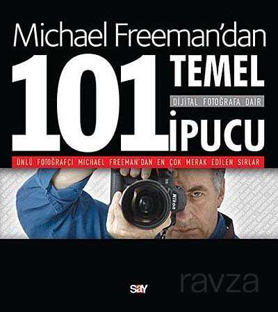 Michael Freeman'dan Dijital Fotoğrafa Dair 101 Temel İpucu - Say Yayınları