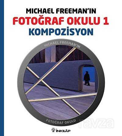 Michael Freeman'ın Fotoğraf Okulu 1 - İnkılap Kitabevi