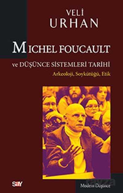 Michel Foucault ve Düşünce Sistemleri Tarihi - Say Yayınları