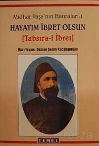Midhat Paşa'nın Hatıraları-Hayatım İbret Olsun (1. Cilt) - Temel Yayınları