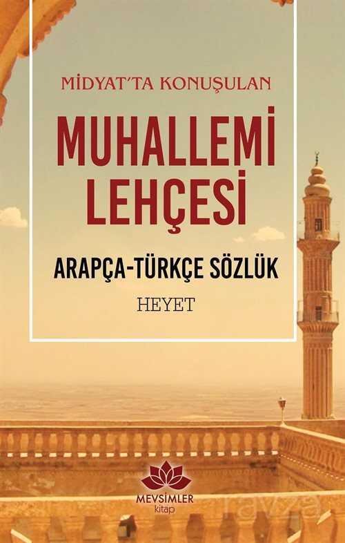 Midyat'ta Konuşulan Muhallemi Lehçesi (Arapça-Türkçe Sözlük) - 1