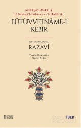 Mifta?ü’d-De?a?i? fî Beyani’l-Fütüvve ve’l-?a?a?i? / Fütüvvetname-i Kebîr - İber