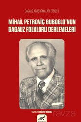 Mihail Petroviç Guboglo'nun Gagauz Folkloru Denemeleri - Paradigma Akademi Yayınları