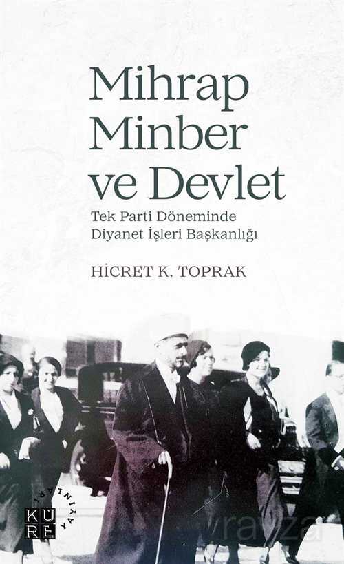 Mihrap, Minber ve Devlet Tek Parti Döneminde Diyanet İşleri Başkanlığı - Küre Yayınları