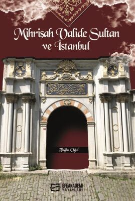 Mihrişah Valide Sultan ve İstanbul - 1