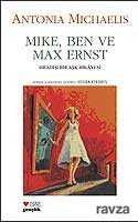 Mike,Ben ve Max Ernst Sıradışı Bir Aşk Hikayesi - Can Yayınları - Kampanya