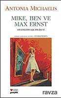 Mike,Ben ve Max Ernst Sıradışı Bir Aşk Hikayesi - 1