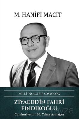 Millî İnşacı Bir Sosyolog Ziyaeddin Fahri Fındıkoğlu - 1