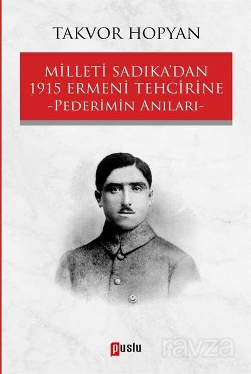 Milleti Sadıka'dan 1915 Ermeni Tehcirine Pederimin Anıları - 1