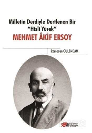 Milletin Derdiyle Dertlenen Bir Hisli Yürek : Mehmet Akif Ersoy - 1