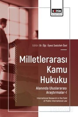 Milletlerarası Kamu Hukuku Alanında Uluslararası Araştırmalar I - 1