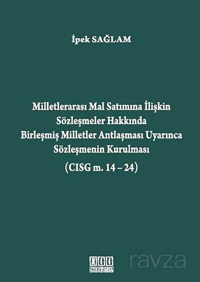 Milletlerarası Mal Satımına İlişkin Sözleşmeler Hakkında Birleşmiş Milletler Antlaşması Uyarınca Sözleşmenin Kurulması (CISG m. 14-24) - 1