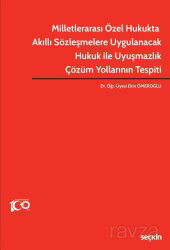 Milletlerarası Özel Hukukta Akıllı Sözleşmelere Uygulanacak Hukuk ile Uyuşmazlık Çözüm Yollarının Te - Seçkin Yayıncılık