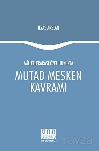 Milletlerarası Özel Hukukta Mutad Mesken Kavramı - 1