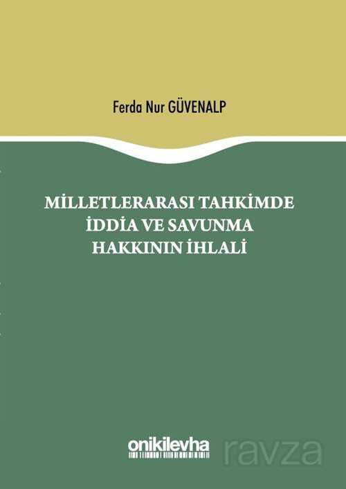 Milletlerarası Tahkimde İddia ve Savunma Hakkının İhlali - 1