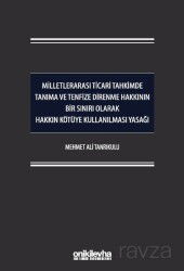 Milletlerarası Ticari Tahkimde Tanıma ve Tenfize Direnme Hakkının Bir Sınırı Olarak Hakkın Kötüye Ku - On İki Levha Yayıncılık