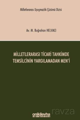 Milletlerarası Ticari Tahkimde Temsilcinin Yargılamadan Men'i Milletlerarası Uyuşmazlık Çözümü Dizis - 1