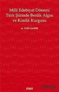 Milli Edebiyat Dönemi Türk Şiirinde Benlik Algısı ve Kimlik Kurgusu - 1