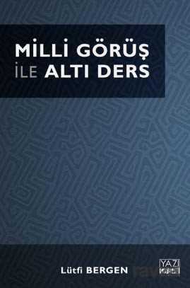 Milli Görüş ile Altı Ders - Yazıgen Yayıncılık