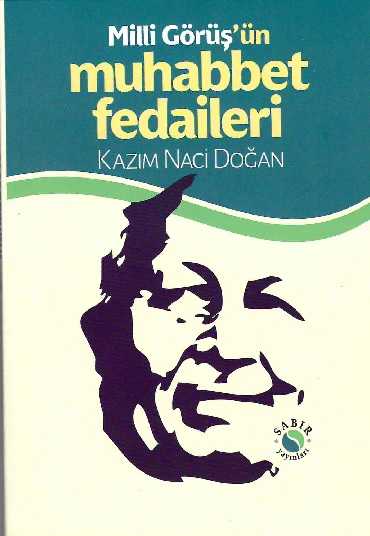 Milli Görüş'ün Muhabbet Fedaileri - Sabır Yayınları
