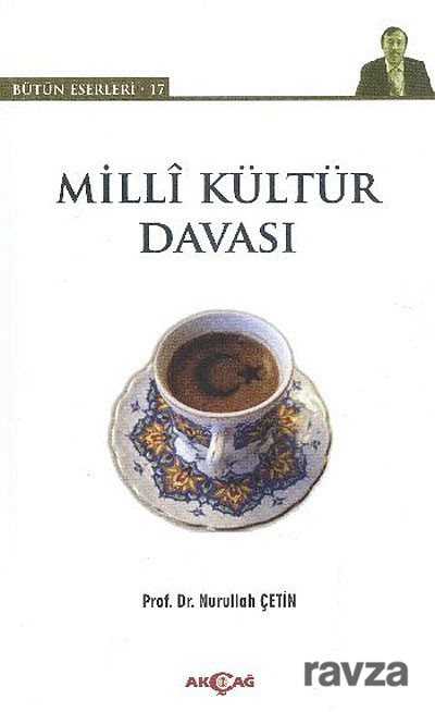 Milli Kültür Davası / Bütün Eserleri-17 - Akçağ Yayınları