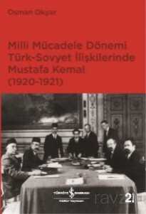 Milli Mücadele Dönemi Türk Sovyet İlişkilerinde M. Kemal (1920-1921) - İş Bankası Yayınları