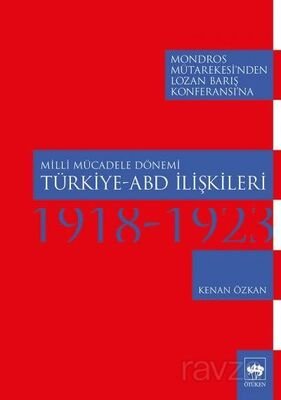 Milli Mücadele Dönemi Türkiye-Abd İlişkileri (1918-1923) - 1