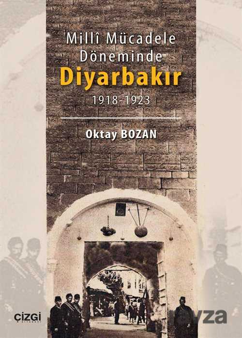 Milli Mücadele Döneminde Diyarbakır (1918-1923) - Çizgi Kitabevi