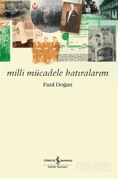 Milli Mücadele Hatıralarım - İş Bankası Yayınları
