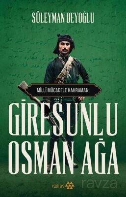 Milli Mücadele Kahramanı Giresunlu Osman Ağa - 1