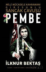 Milli Mücadele Kahramani Giresunlu Sancak Çavuşu Pembe - Şira Yayınları