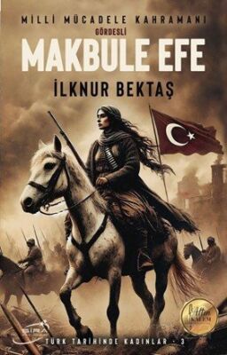 Milli Mücadele Kahramanı Gördesli Makbule Efe - 1