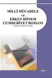 Milli Mücadele ve Erken Dönem Cumhuriyet Romanı / (Yapı ve Tema 1919-1928) - Kriter Basım Yayın Dağıtım