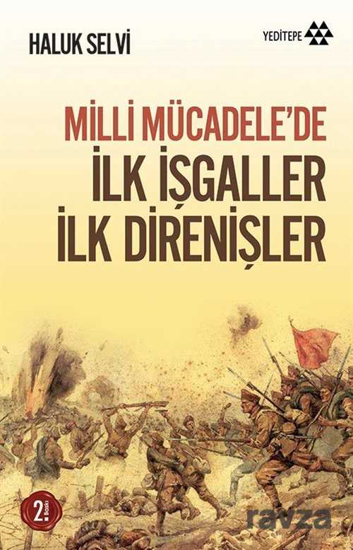 Milli Mücadele'de İlk İşgaller İlk Direnişler - Yeditepe Yayınevi