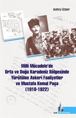 Milli Mücadelede Orta ve Doğu Karadeniz Bölgesinde Yürütülen Askeri Faaliyetler ve Mustafa Kemal Paş - 1