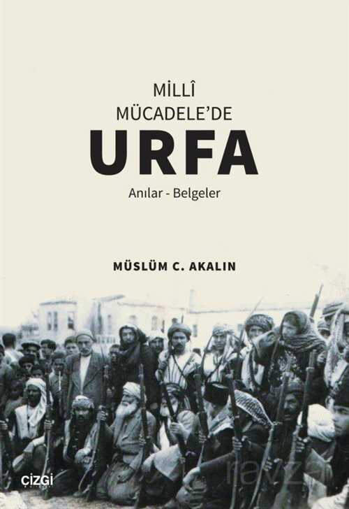 Milli Mücadele'de Urfa (Anılar-Belgeler) - Çizgi Kitabevi