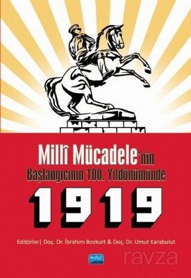 Milli Mücadele'nin Başlangıcının 100. Yıldönümünde 1919 - 1
