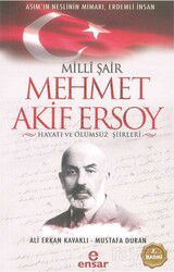 Milli Şair Mehmet Akif Ersoy Hayatı ve Ölümsüz Şiirleri - Ensar Neşriyat