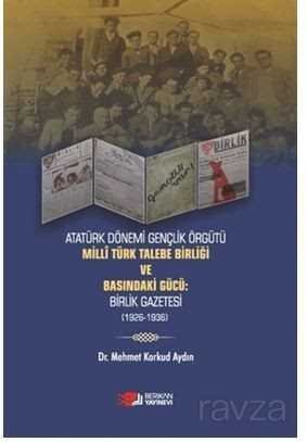Milli Türk Talebe Birliği Ve Basindaki Gücü :Birlik Gazetesi - 1