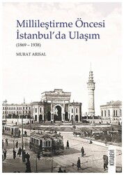 Millileştirme Öncesi İstanbul'da Ulaşım (1869-1938) - Kitabevi Yayıncılık