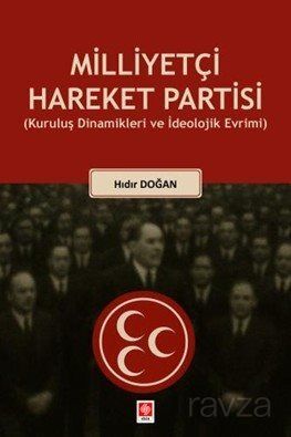 Milliyetçi Hareket Partisi (Kuruluş Dinamikleri ve İdeolojik Evrimi) - 1