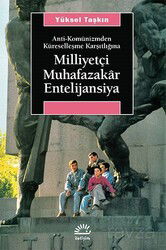 Milliyetçi Muhafazakar Entelijansiya / Anti-Komünizmden Küreselleşme Karşıtlığına - İletişim Yayınları