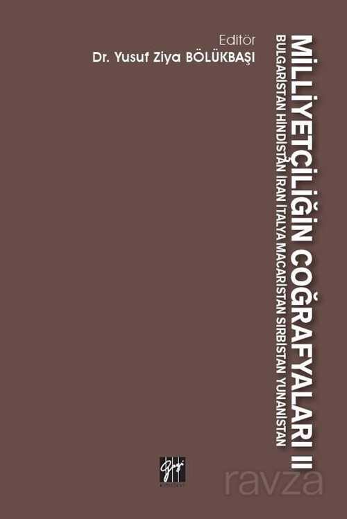 Milliyetçiliğin Coğrafyaları II Bulgaristan Hindistan İran İtalya Macaristan Sırbistan Yunanistan - Gazi Kitabevi