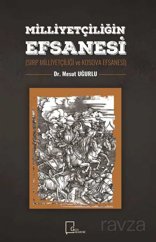 Milliyetçiliğin Efsanesi (Sırp Milliyetçiliği ve Kosova Efsanesi) - Gece Akademi