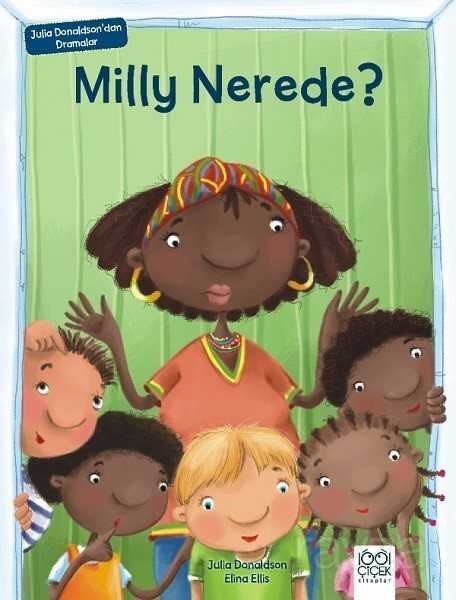 Milly Nerede? / Julia Donaldson'dan Dramalar - 1001 Çiçek Kitaplar
