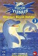 Milo'nun Büyük Hatası / Küçük Yunus 3 - Beyaz Balina Yayınları
