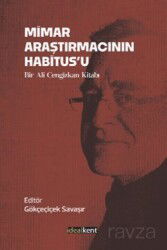 Mimar Araştırmacının Habitus'u / Bir Ali Cengizkan Kitabı - İdeal Kent Araştırmaları