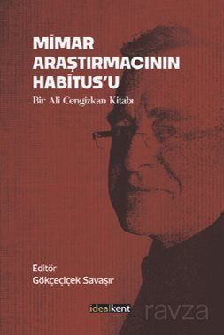 Mimar Araştırmacının Habitus'u / Bir Ali Cengizkan Kitabı - 1